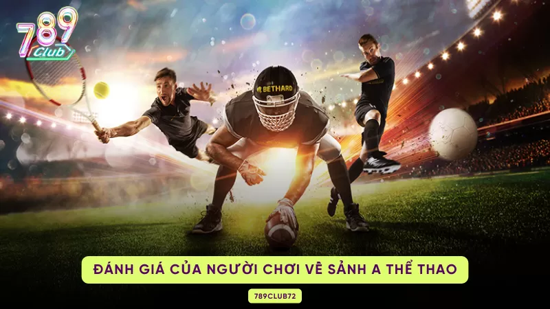 A Thể Thao - Trải Nghiệm Sảnh Với Phần Thưởng Cực Khủng Tại 789Club 3 sảnh a thể thao đánh giá