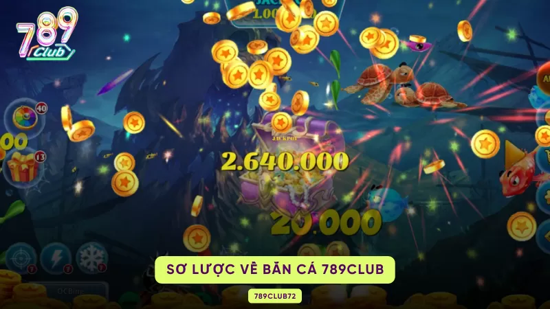 Bắn Cá 789Club – Cách Chơi, Vũ Khí Đặc Biệt & Chiến Thuật Săn Boss 1 sơ lược về bắn cá 789club