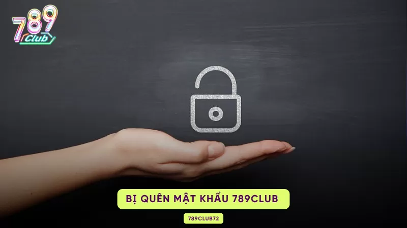 Bị Quên Mật Khẩu 789Club – 3 Cách Lấy Lại Theo Từng Tình Huống