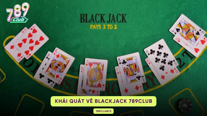 Blackjack 789Club – Luật Xì Dách, 5 Thao Tác & Basic Strategy 1 giới thiệu blackjack 789club