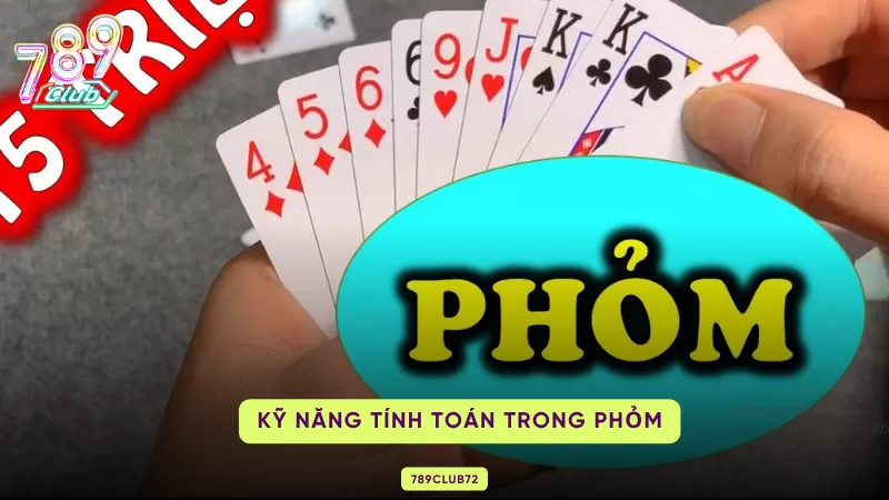 Phỏm 789Club – Luật Chơi Tá Lả, 8 Thuật Ngữ & Chiến Thuật 2 kỹ năng tính toán trong phỏm