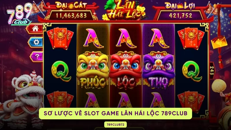 Lân Hái Lộc 789Club – RTP 96.7%, Lân Dance Bonus & Free Spin 1 sơ lược về lân hái lộc