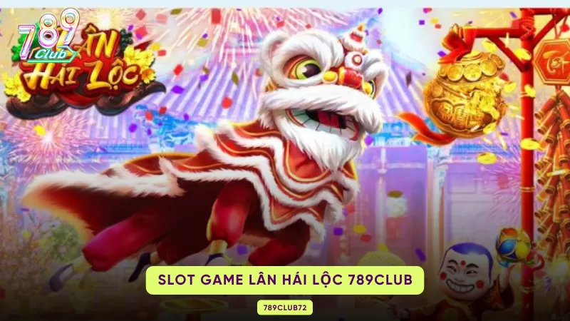 Lân Hái Lộc 789Club – RTP 96.7%, Lân Dance Bonus & Free Spin