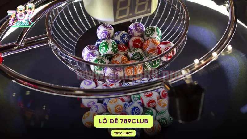 Lô Đề 789Club – Cách Chơi, Bảng Tỷ Lệ Thưởng & Chiến Thuật Đánh Số