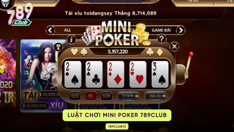 Mini Poker 789Club – Luật Chơi, Bảng Thưởng & Chiến Thuật Giữ Lá 2 luật chơi mini poker 789club