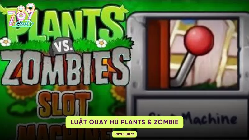 Plants vs Zombie Slots 789Club – Multiplier Cộng Dồn ×20 & Free Spin 2 luật chơi slot game plant and zombie
