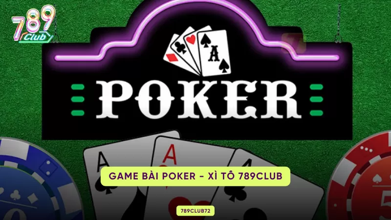 Poker Xì Tố 789Club – Luật Texas Hold'em, 10 Tay Bài & Chiến Thuật