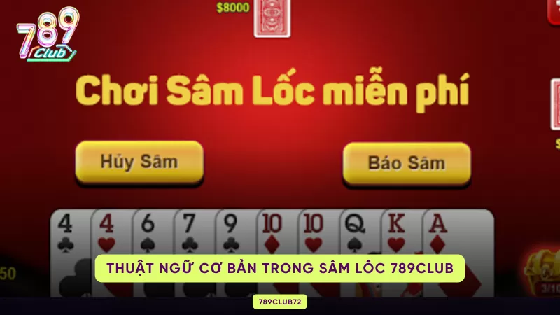 Sâm Lốc 789Club – Luật Chơi, Báo Sâm & Ăn Trắng 2 thuật ngữ cơ bản trong bài sâm