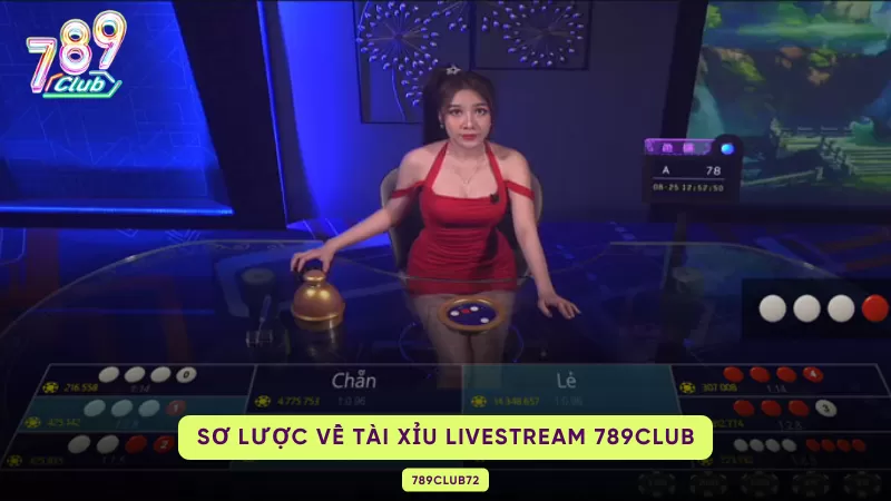 Tài Xỉu Livestream 789Club – Luật Chơi, Tỷ Lệ & Quy Tắc Bão 1 sơ lược tài xỉu livestream
