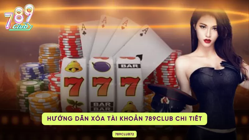 hướng dẫn cách xóa tài khoản 789club