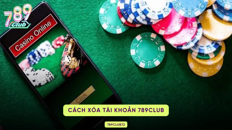 Cách Xóa Tài Khoản 789Club – Điều Kiện, Quy Trình & Lưu Ý Quan Trọng